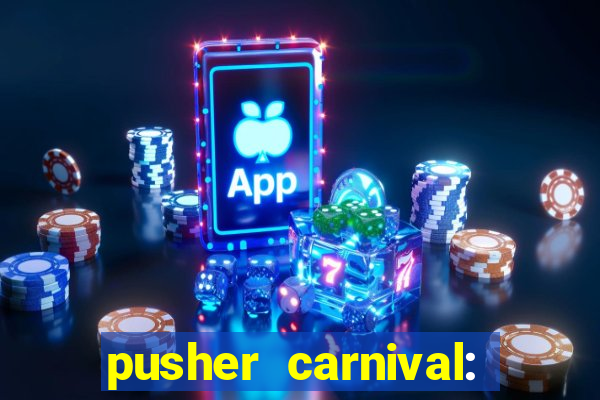 pusher carnival: coin master